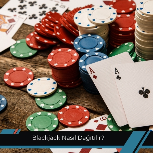 Blackjack Nasıl Dağıtılır