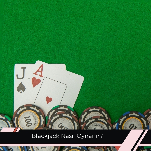 Blackjack Nasıl Oynanır