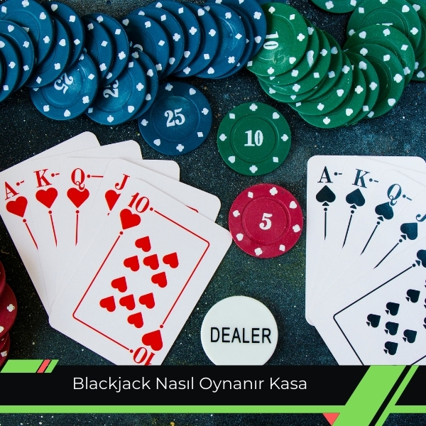 Blackjack Nasıl Oynanır Kasa