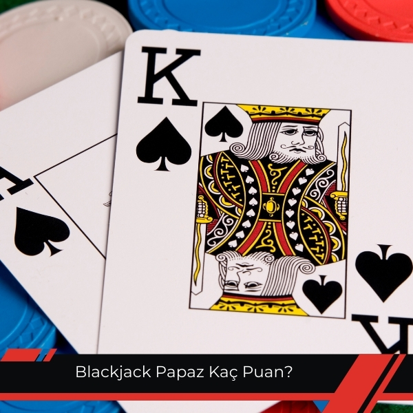 Blackjack Papaz Kaç Puan Bilgiyle Başarıya Ulaşın!